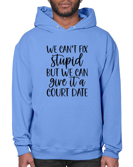 we can t fix stupid but we can give it a court date 1605# - lawyer- Hoodie