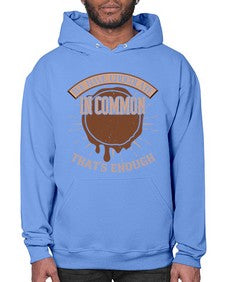 we have chocolate in common thats enough 458# - chocolate- Hoodie
