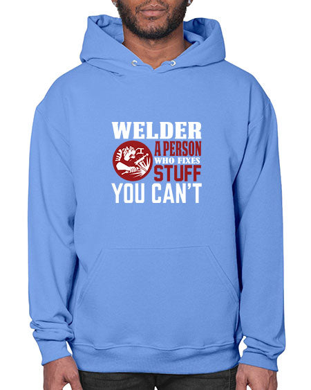 welders a person who fixes stuff you cant 1622# - welder- Hoodie