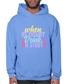 when in doubt drink a stout 465# - beer- Hoodie