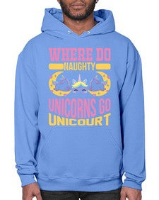 where do naughty unicorns go unicourt 557# - unicorn- Hoodie