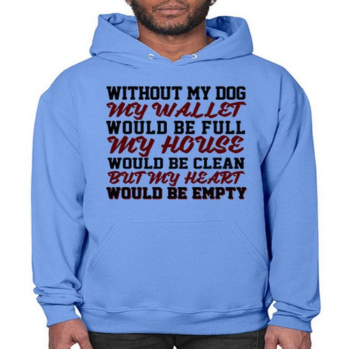 without my dog my wallet would be full - dogs- Hoodie