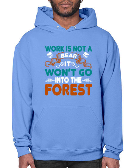 work is not a bear it won’t go into the forest 289# - bears - animals- Hoodie
