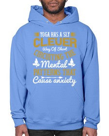 yoga has a sly clever way of short circuiting the mental patterns that cause anxiety  619# - yoga- Hoodie