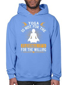 yoga is not for the flexible its for the willing  621# - yoga- Hoodie
