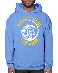 you don’t care me i ride a mare Style 1# - horse- Hoodie