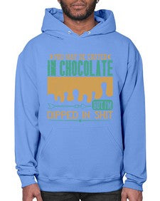 you may be coated in chocolate but im dipped in shit 510# - chocolate- Hoodie