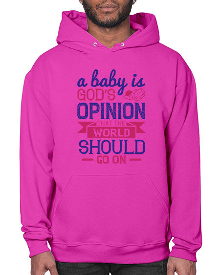 A baby is God’s opinion that the world should go on Style 261# - baby- Hoodie
