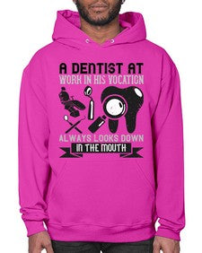 A dentist at work in his vocation always Style 6# - dentist- Hoodie