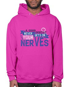 A good dentist never gets on your nerves Style 11# - dentist- Hoodie