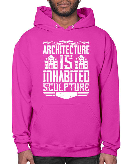 Architecture is inhabited sculpture Style 48# - architect- Hoodie