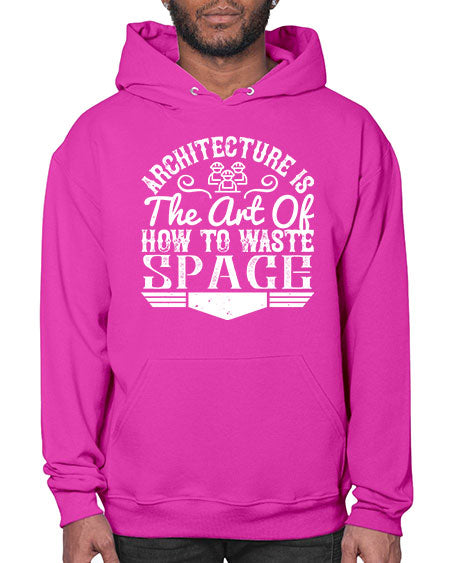 Architecture is the art of how to waste space Style 49# - architect- Hoodie