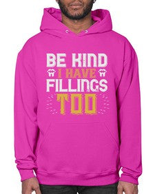 Be kind i have fillings too Style 58# - dentist- Hoodie