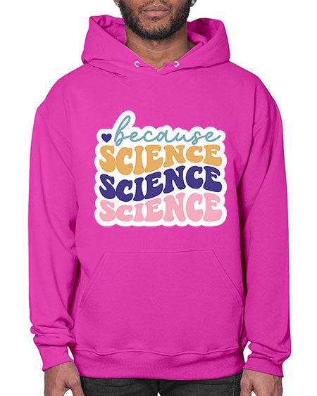 Because science 287# - general science- Hoodie