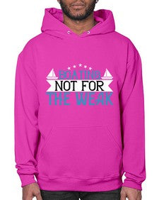 Boating  not for the weak 10# - boats- Hoodie