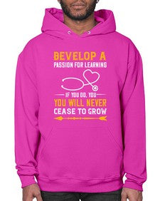 Develop a passion for learning If you do you will never cease to grow Style 707# - nurse- Hoodie