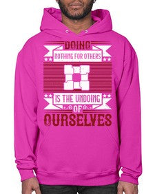 Doing nothing for others is the undoing of ourselves Style 26# - volunteer- Hoodie