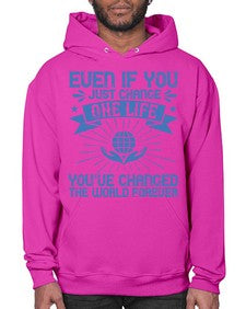Even if you just change one life you’ve changed the world forever Style 4# - volunteer- Hoodie