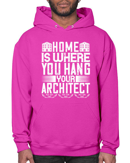 Home is where you hang your architect Style 177# - architect- Hoodie
