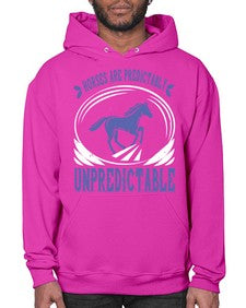 Horses are predictably unpredictable Style 46# - horse- Hoodie