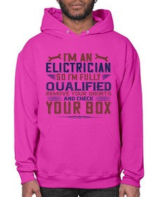 I M AN ELECTRICIAN SO IM FULLY QUALIFIED REMOVE YOUR SHORTS AND CHECK YOUR BOX Style 205# - engineer- Hoodie