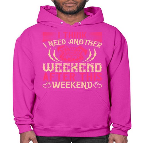 I Think I Need Another Weekend After This Weekend Style 41# - dogs- Hoodie