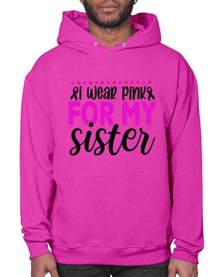 I Wear Pink for My Sister 18# - breast cancer- Hoodie