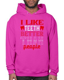 I like teeth better than people Style 199# - dentist- Hoodie