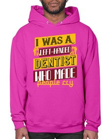 I was aleft handed Style 213# - dentist- Hoodie
