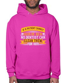 If a patient cannot clean his teeth Style 214# - dentist- Hoodie