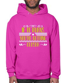 If it burns youre getting closer 21# - boats- Hoodie
