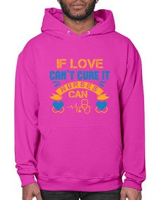 If love cant cure it Nurses can Style 936# - nurse- Hoodie