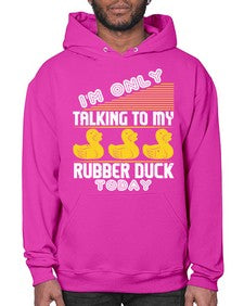 Im only talking to my rubber duck today Style 38# - ducks- Hoodie