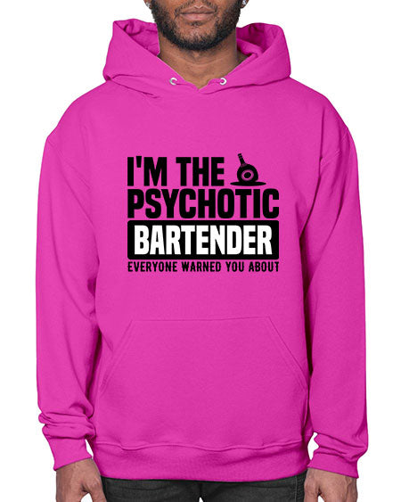 Im the psychotic Style 238# - bartender- Hoodie