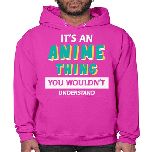 Its An Anime Thing You Aint Understand 254# - anime- Hoodie