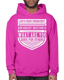 Life’s most persistent and urgent question is what are you doing for others Style 41# - volunteer- Hoodie