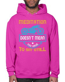 Meditation doesnt mean you have to sit still 44# - motorcycle- Hoodie