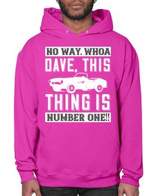 No way Whoa Dave this thing is NUMBER ONE 22# - hot rod- Hoodie