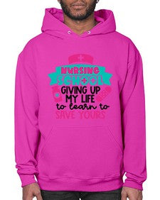 Nursing School Giving Up My Life To Learn To Save Yours Style Style 1277# - nurse- Hoodie