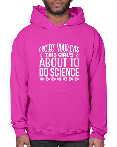 Protect Your Eyes This Girl s About To Do Science 154# - general science- Hoodie