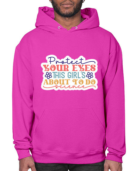 Protect your eyes this girls about to do science 152# - general science- Hoodie