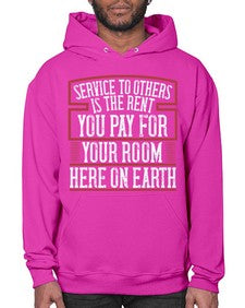 Service to others is the rent you pay for your room here on Earth Style 30# - volunteer- Hoodie