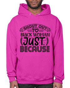 Shout out to black woman just because Style 6# - black girls or women- Hoodie