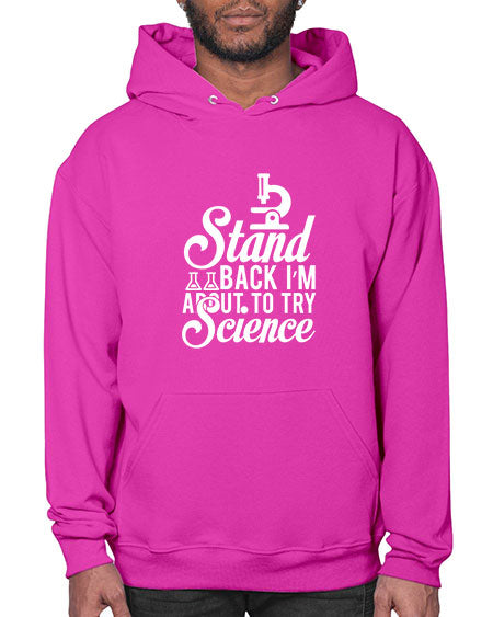 Stand Back I m About To Try Science 35# - general science- Hoodie