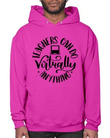 Teachers Can Do Anything Virtually Style 1471# - teacher- Hoodie