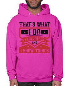Thats What I Do I Volunteer And I know Things Style 27# - volunteer- Hoodie