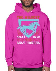 The wildest colts make the best horses Style 18# - horse- Hoodie