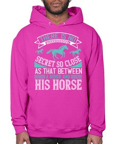 There is no secret so close as that between a rider and his horse Style 17# - horse- Hoodie