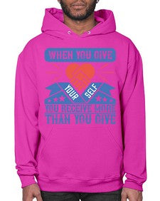 When you give yourself you receive more than you give Style 8# - volunteer- Hoodie