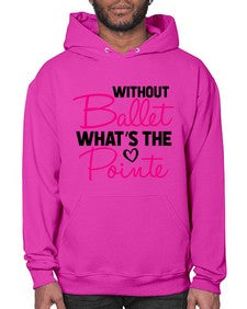 Without ballet whats the pointe 218# - ballet- Hoodie